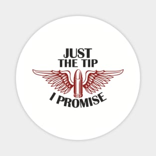 Just the Tip I Promise Bullet Joke Gun Culture Magnet